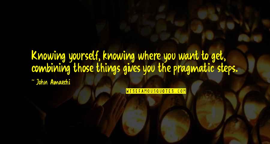 John Amaechi Quotes By John Amaechi: Knowing yourself, knowing where you want to get,