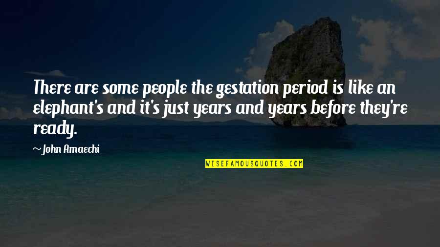 John Amaechi Quotes By John Amaechi: There are some people the gestation period is