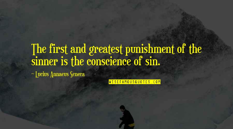 John B Stetson Quotes By Lucius Annaeus Seneca: The first and greatest punishment of the sinner