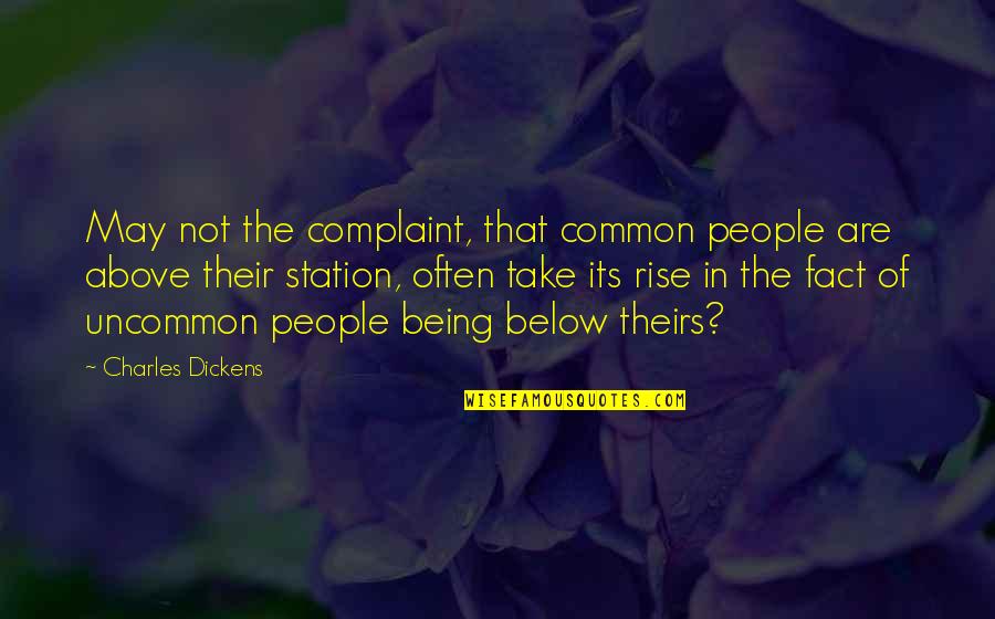 John Bacchus Quotes By Charles Dickens: May not the complaint, that common people are