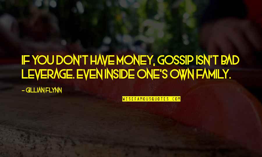 John Bachtell Quotes By Gillian Flynn: If you don't have money, gossip isn't bad