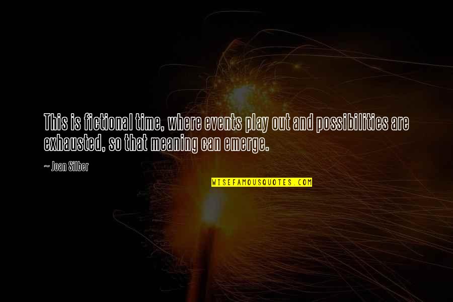 John Bahcall Quotes By Joan Silber: This is fictional time, where events play out John Bahcall Quotes By Joan Silber: This is fictional time, where events play out