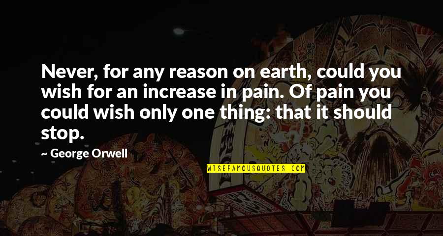 John Baillie Thanksgiving Quotes By George Orwell: Never, for any reason on earth, could you