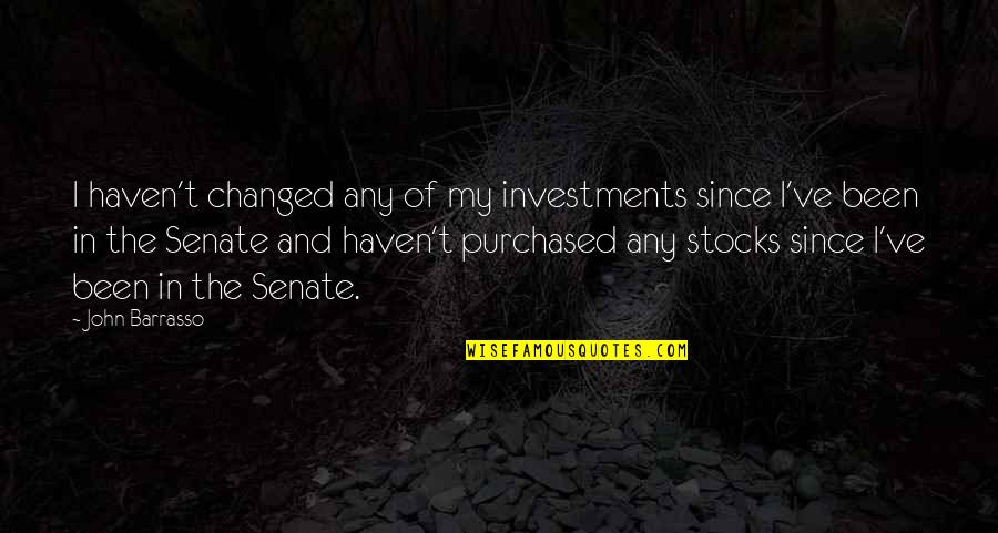 John Barrasso Quotes By John Barrasso: I haven't changed any of my investments since