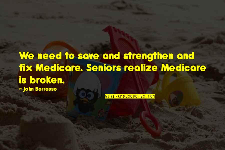 John Barrasso Quotes By John Barrasso: We need to save and strengthen and fix John Barrasso Quotes By John Barrasso: We need to save and strengthen and fix