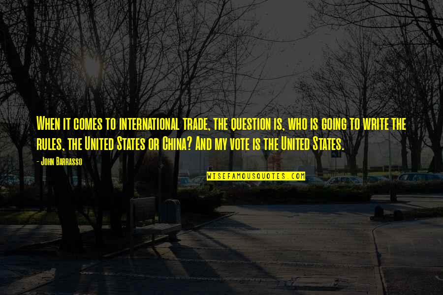 John Barrasso Quotes By John Barrasso: When it comes to international trade, the question John Barrasso Quotes By John Barrasso: When it comes to international trade, the question
