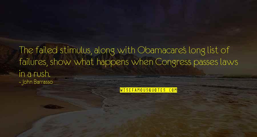 John Barrasso Quotes By John Barrasso: The failed stimulus, along with Obamacare's long list John Barrasso Quotes By John Barrasso: The failed stimulus, along with Obamacare's long list