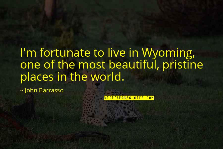 John Barrasso Quotes By John Barrasso: I'm fortunate to live in Wyoming, one of John Barrasso Quotes By John Barrasso: I'm fortunate to live in Wyoming, one of