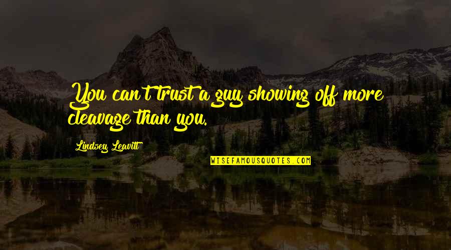 John Barrymore Quotes By Lindsey Leavitt: You can't trust a guy showing off more
