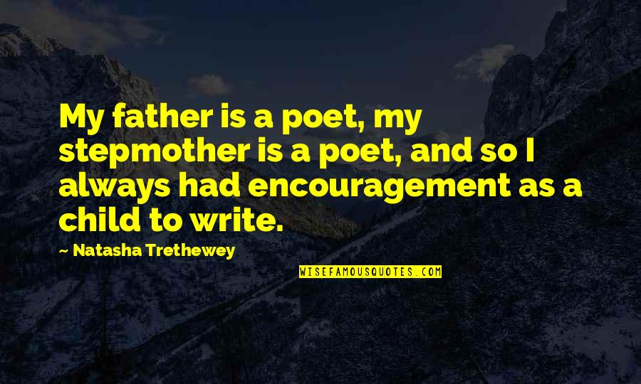 John Becker Quotes By Natasha Trethewey: My father is a poet, my stepmother is