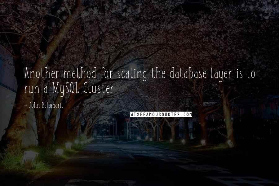 John Belamaric quotes: Another method for scaling the database layer is to run a MySQL Cluster