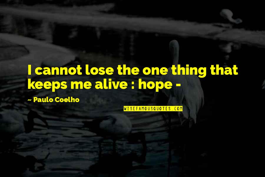 John Berger Portrait Quotes By Paulo Coelho: I cannot lose the one thing that keeps John Berger Portrait Quotes By Paulo Coelho: I cannot lose the one thing that keeps