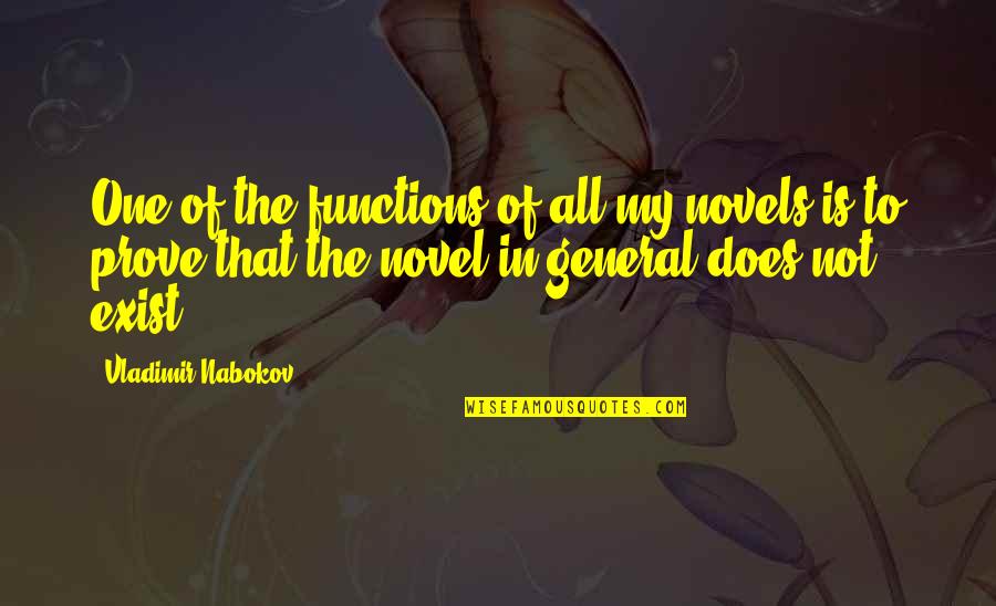 John Betts Quotes By Vladimir Nabokov: One of the functions of all my novels John Betts Quotes By Vladimir Nabokov: One of the functions of all my novels