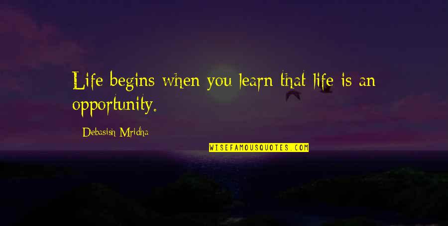 John Birch Society Quotes By Debasish Mridha: Life begins when you learn that life is