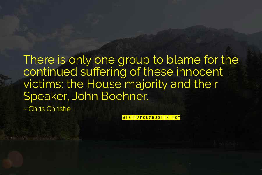 John Boehner Quotes By Chris Christie: There is only one group to blame for John Boehner Quotes By Chris Christie: There is only one group to blame for