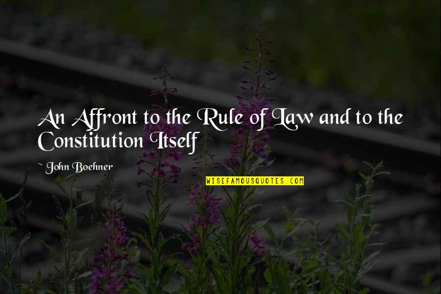 John Boehner Quotes By John Boehner: An Affront to the Rule of Law and John Boehner Quotes By John Boehner: An Affront to the Rule of Law and