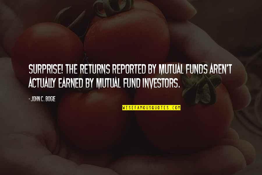 John Bogle Quotes By John C. Bogle: Surprise! The returns reported by mutual funds aren't
