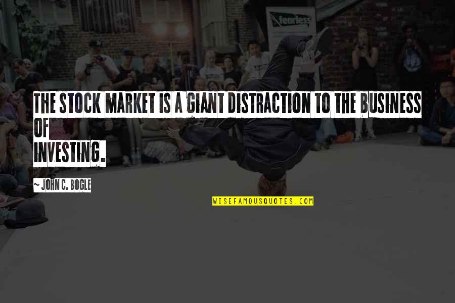 John Bogle Quotes By John C. Bogle: The stock market is a giant distraction to
