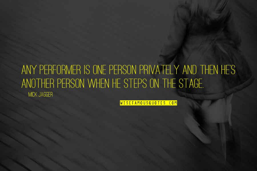 John Bollinger Quotes By Mick Jagger: Any performer is one person privately and then