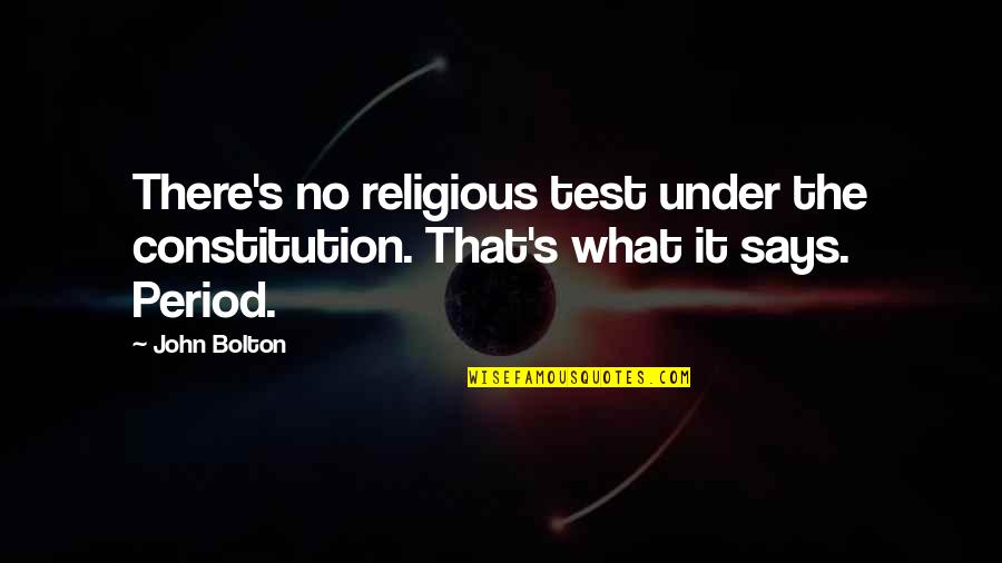 John Bolton Quotes By John Bolton: There's no religious test under the constitution. That's