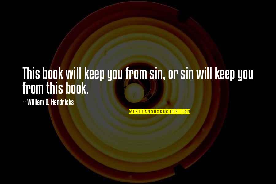 John Booth Quotes By William D. Hendricks: This book will keep you from sin, or John Booth Quotes By William D. Hendricks: This book will keep you from sin, or