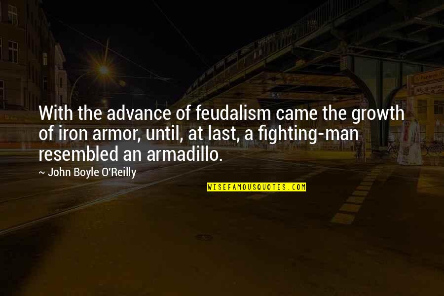 John Boyle O'reilly Quotes By John Boyle O'Reilly: With the advance of feudalism came the growth
