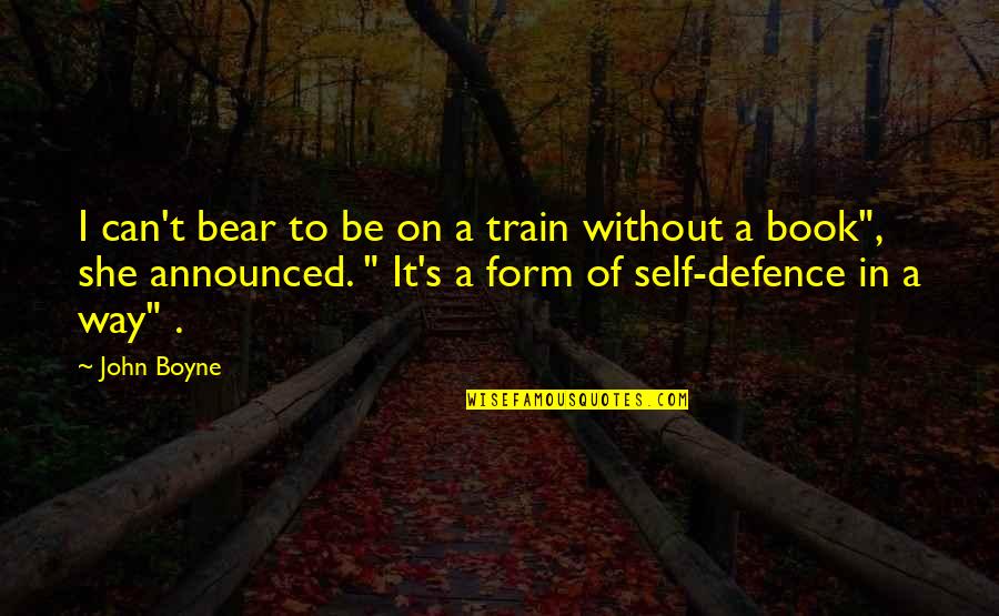 John Boyne Quotes By John Boyne: I can't bear to be on a train