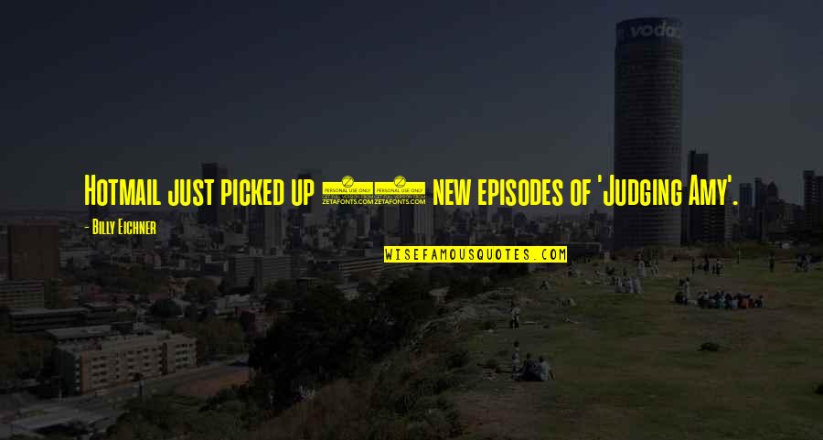 John Brainard Quotes By Billy Eichner: Hotmail just picked up 12 new episodes of