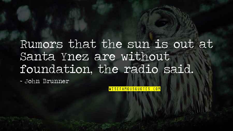 John Brunner Quotes By John Brunner: Rumors that the sun is out at Santa