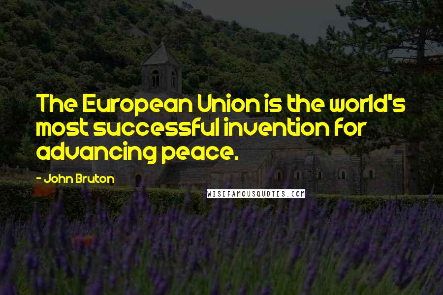 John Bruton quotes: The European Union is the world's most successful invention for advancing peace.