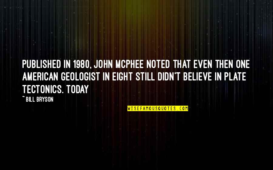 John Bryson Quotes By Bill Bryson: published in 1980, John McPhee noted that even