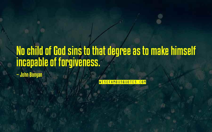 John Bunyan Quotes By John Bunyan: No child of God sins to that degree