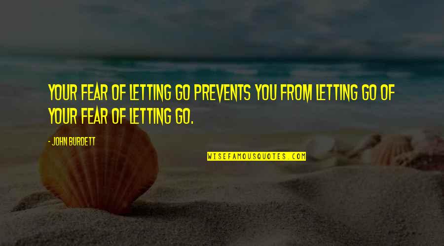 John Burdett Quotes By John Burdett: Your fear of letting go prevents you from