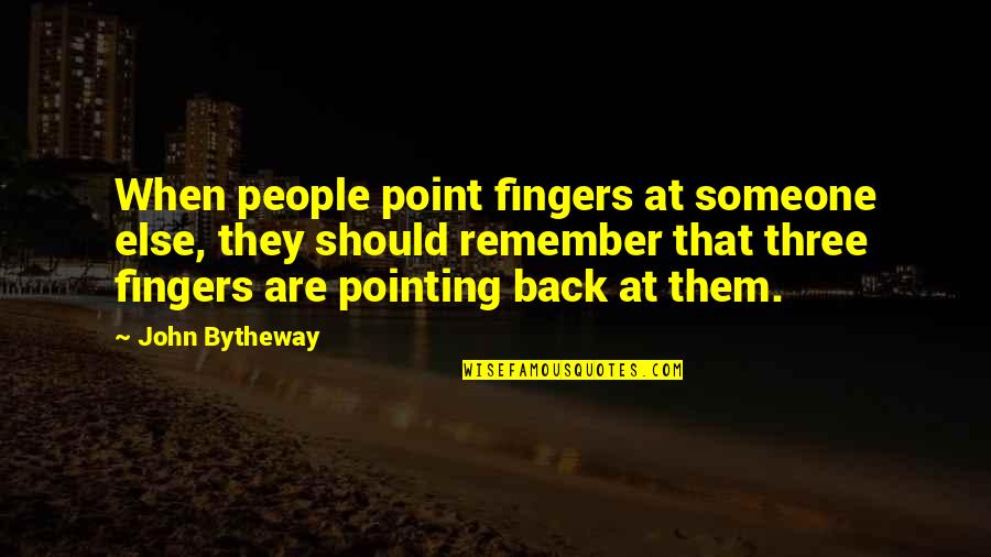 John Bytheway Quotes By John Bytheway: When people point fingers at someone else, they