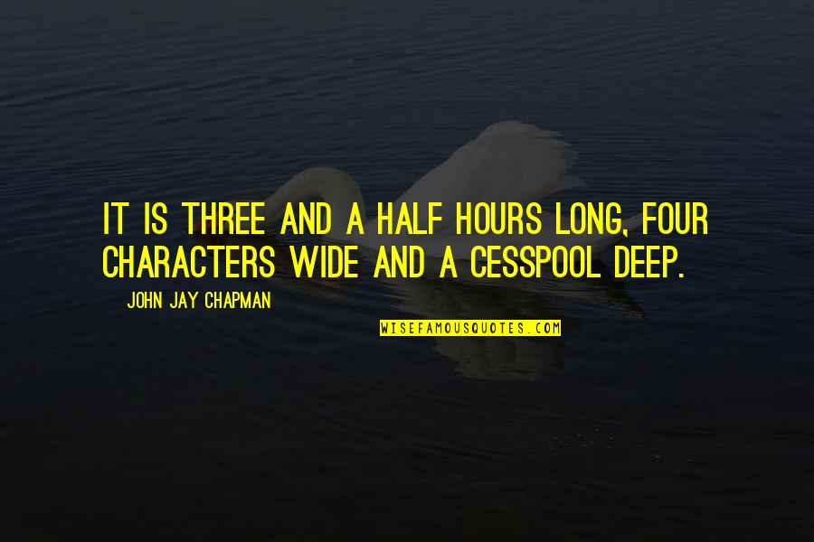 John C Jay Quotes By John Jay Chapman: It is three and a half hours long,