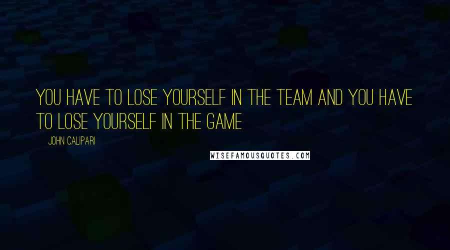 John Calipari quotes: You have to lose yourself in the team and you have to lose yourself in the game