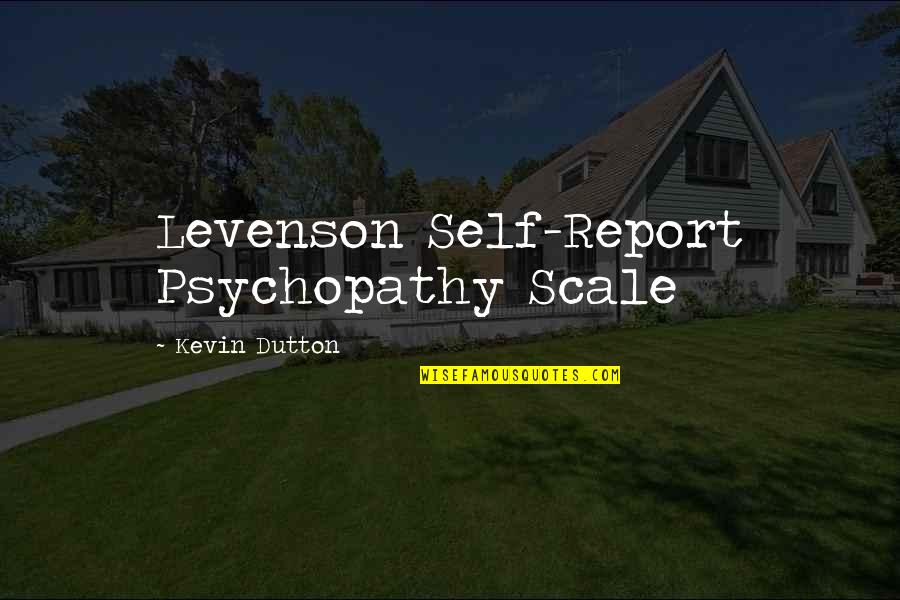 John Calvins Quotes By Kevin Dutton: Levenson Self-Report Psychopathy Scale