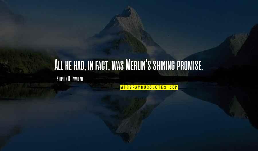 John Candy Funny Quotes By Stephen R. Lawhead: All he had, in fact, was Merlin's shining John Candy Funny Quotes By Stephen R. Lawhead: All he had, in fact, was Merlin's shining