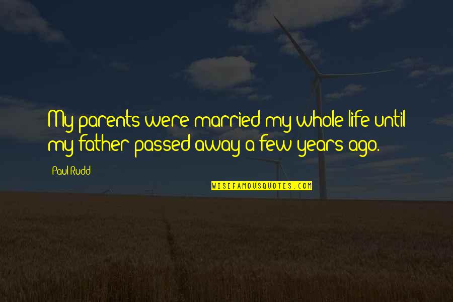 John Candy Planes Trains Quotes By Paul Rudd: My parents were married my whole life until