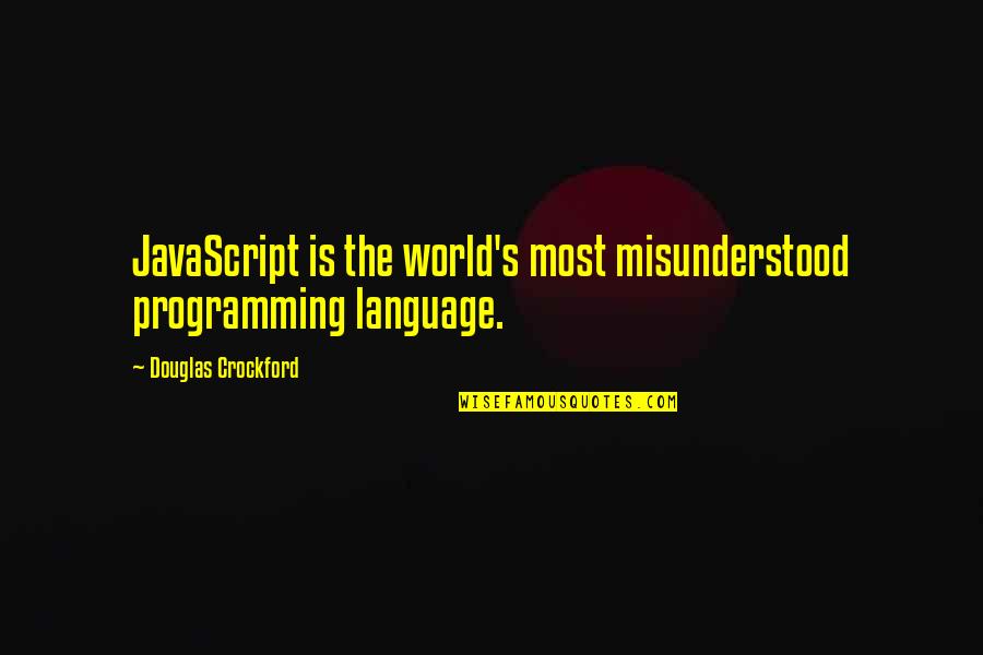John Caparulo Funny Quotes By Douglas Crockford: JavaScript is the world's most misunderstood programming language.