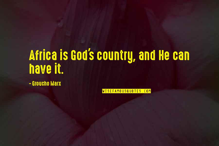 John Caparulo Meet Cap Quotes By Groucho Marx: Africa is God's country, and He can have