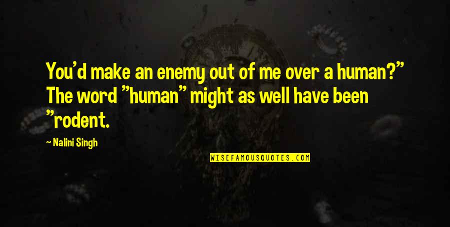 John Carmack Story In Video Games Quotes By Nalini Singh: You'd make an enemy out of me over