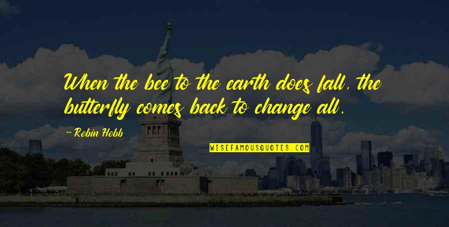 John Carter Quotes By Robin Hobb: When the bee to the earth does fall,