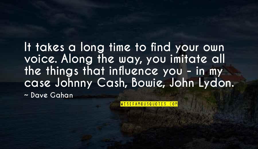 John Cash Quotes By Dave Gahan: It takes a long time to find your