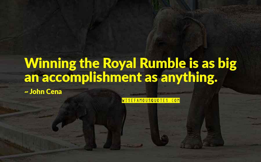 John Cena Best Quotes By John Cena: Winning the Royal Rumble is as big an