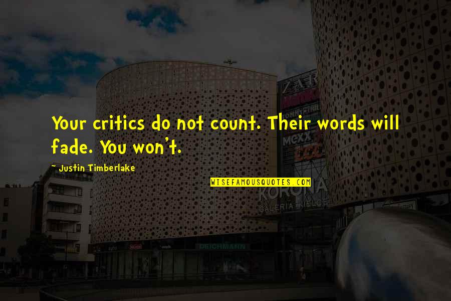 John Chard Quotes By Justin Timberlake: Your critics do not count. Their words will John Chard Quotes By Justin Timberlake: Your critics do not count. Their words will