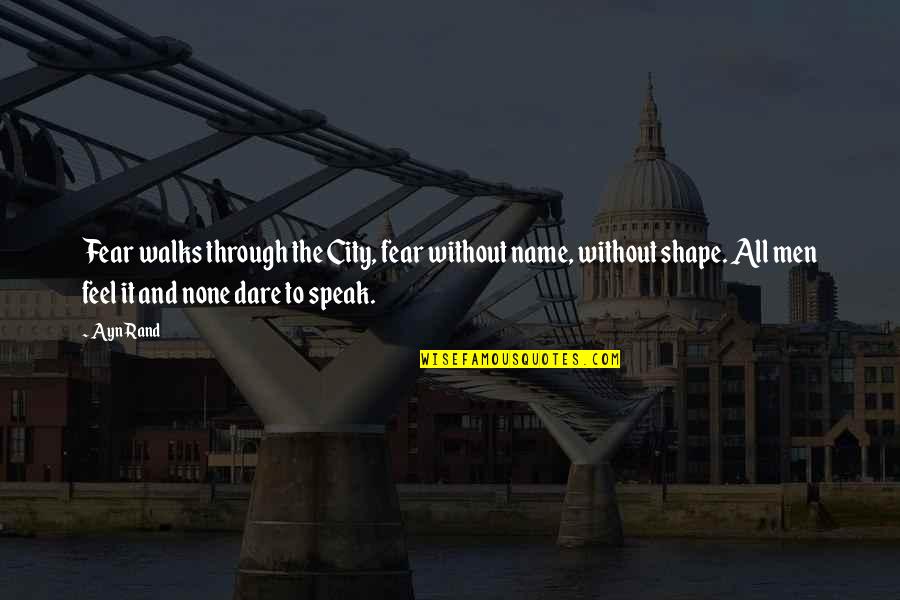 John Charnley Quotes By Ayn Rand: Fear walks through the City, fear without name, John Charnley Quotes By Ayn Rand: Fear walks through the City, fear without name,