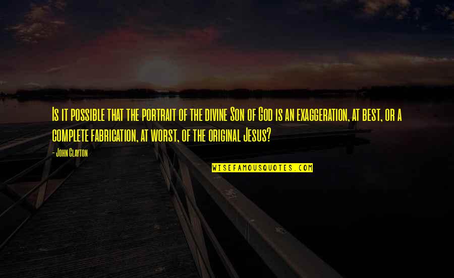 John Clayton Quotes By John Clayton: Is it possible that the portrait of the