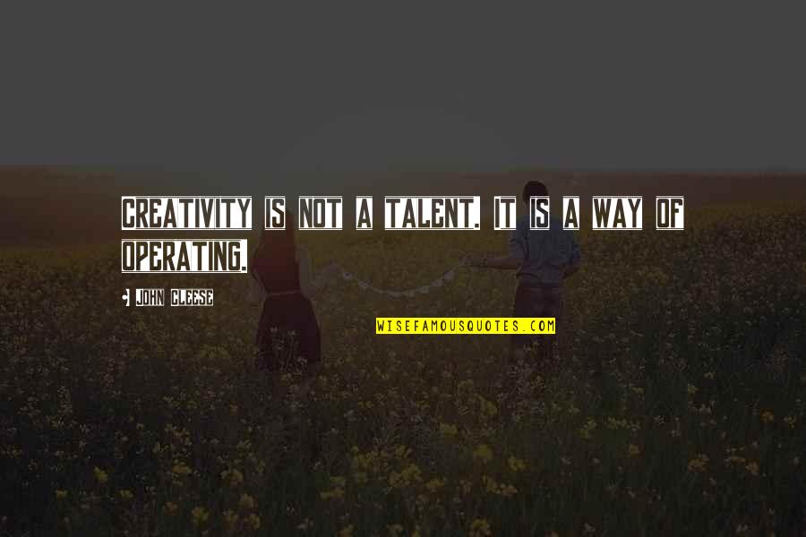 John Cleese Q Quotes By John Cleese: Creativity is not a talent. It is a John Cleese Q Quotes By John Cleese: Creativity is not a talent. It is a