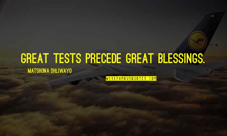 John Coffey Quotes By Matshona Dhliwayo: Great tests precede great blessings. John Coffey Quotes By Matshona Dhliwayo: Great tests precede great blessings.